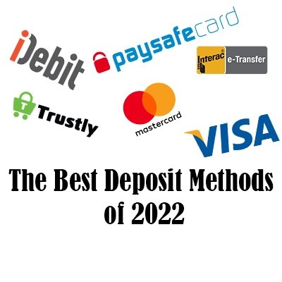 The Best Deposit Methods of 2022