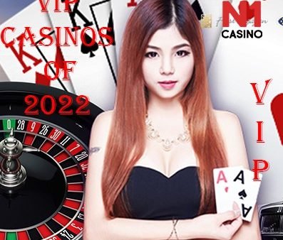 VIP Casinos of 2022